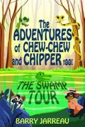 THE ADVENTURE’S OF CHEW CHEW AND CHIPPER TOO!