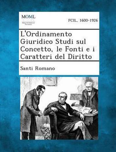 L’Ordinamento Giuridico Studi Sul Concetto, Le Fonti E I Caratteri del Diritto