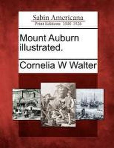 Mount Auburn Illustrated.