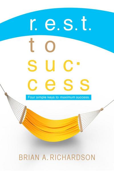 R.E.S.T. to Success (Maximum Success Series, #1)