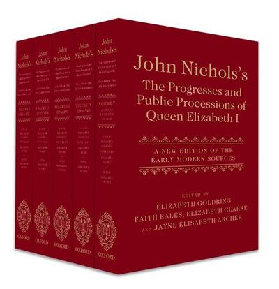 John Nichols’s The Progresses and Public Processions of Queen Elizabeth I, 5 Vols.