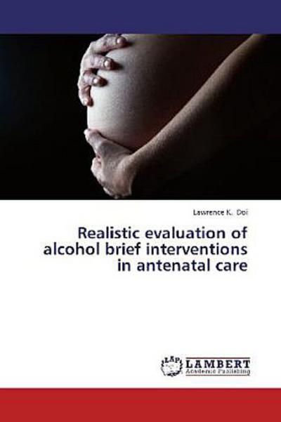 Realistic evaluation of alcohol brief interventions in antenatal care