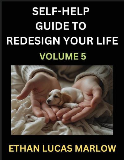 Self-help Guide to Redesign Your Life (Part 5)