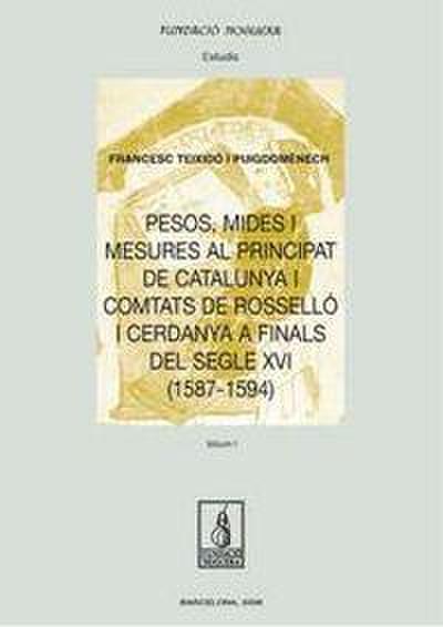 Pesos, mides i mesures al principat de Catalunya i comtats de Rosselló i Cardanya a finals del segle XVI (1587-1594)