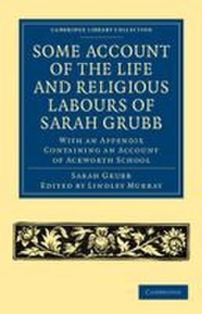 Some Account of the Life and Religious Labours of Sarah Grubb
