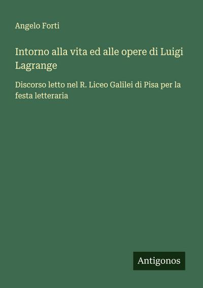 Intorno alla vita ed alle opere di Luigi Lagrange
