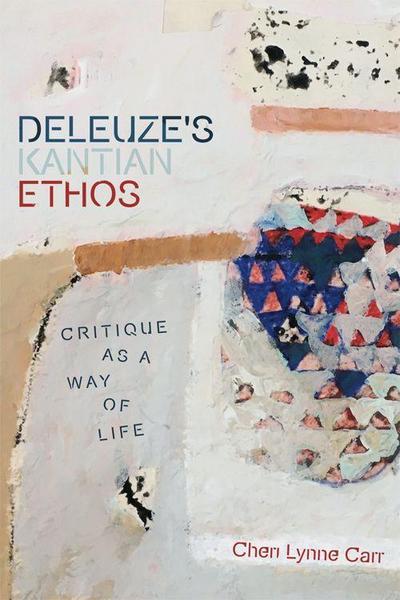Deleuze’s Kantian Ethos