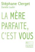 La mère parfaite, c’est vous