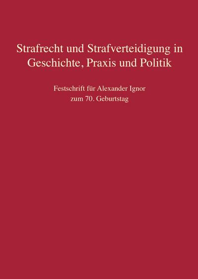 Strafrecht und Strafverteidigung in Geschichte, Praxis und Politik