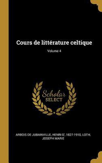 Cours de littérature celtique; Volume 4