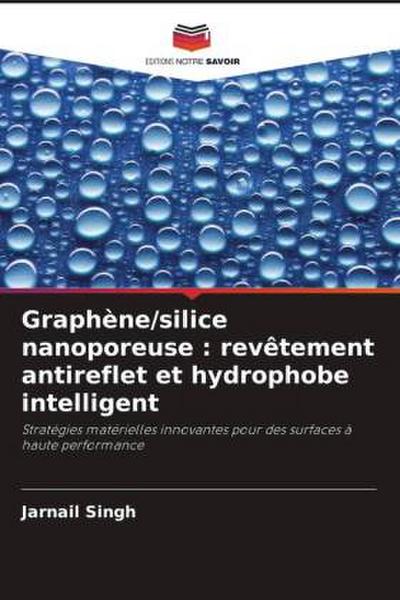 Graphène/silice nanoporeuse : revêtement antireflet et hydrophobe intelligent