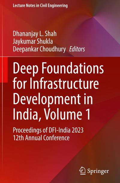 Deep Foundations for Infrastructure Development in India, Volume 1