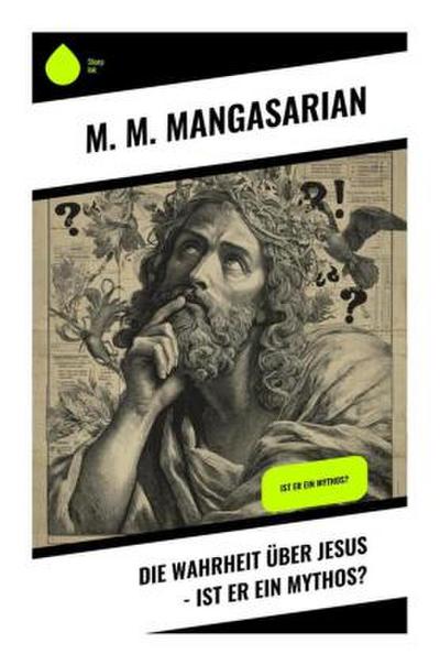 Die Wahrheit über Jesus - Ist er ein Mythos?