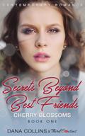 Secrets Beyond Best Friends - Cherry Blossoms (Book 1) Contemporary Romance