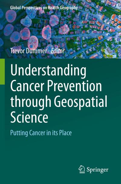 Understanding Cancer Prevention through Geospatial Science