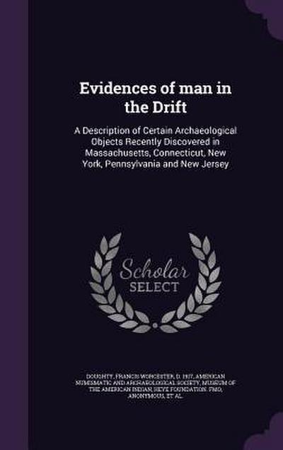 Evidences of man in the Drift: A Description of Certain Archaeological Objects Recently Discovered in Massachusetts, Connecticut, New York, Pennsylva