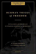 Burma’s Voices of Freedom in Conversation with Alan Clements, Volume 4 of 4