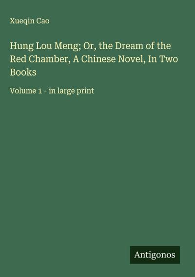 Hung Lou Meng; Or, the Dream of the Red Chamber, A Chinese Novel, In Two Books