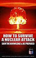 How to Survive a Nuclear Attack – Gain The Knowledge & Be Prepared