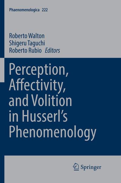 Perception, Affectivity, and Volition in Husserl’s Phenomenology