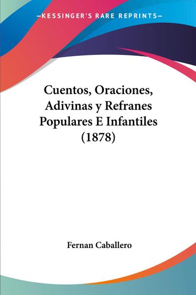 Cuentos, Oraciones, Adivinas y Refranes Populares E Infantiles (1878)