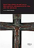 Quattro croci in metallo dell’antica arcidiocesi di Pisa (XII-XVI secolo)