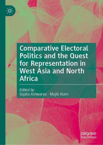 Comparative Electoral Politics and the Quest for Representation in West Asia and North Africa