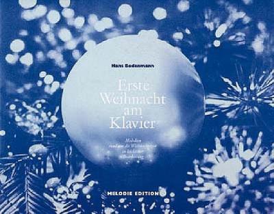 Erste Weihnacht am Klavier: Melodien rund um die Weihnachtszeit in leichtester Bearbeitung. Erste Elementarstufe