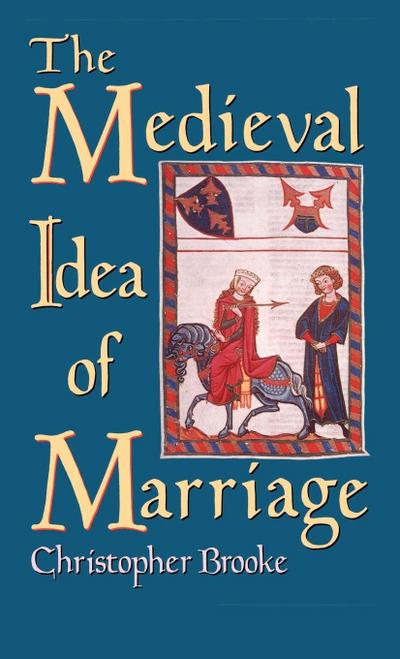 The Medieval Idea of Marriage