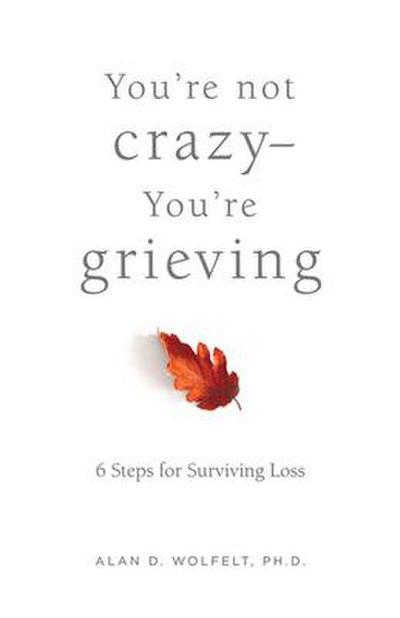 You’re Not Crazy--You’re Grieving: