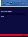 On the Sensations of Tone as a Physiological Basis for the Theory of Music
