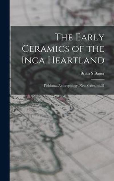 The Early Ceramics of the Inca Heartland: Fieldiana, Anthropology, new series, no.31