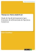 Etude de Cas de la Cooperative Agro Forestière de la Trinationale de Ngoyla au Cameroun