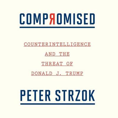 Compromised Lib/E: Counterintelligence and the Threat of Donald J. Trump