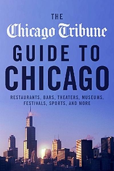 Chicago Tribune Guide to Chicago
