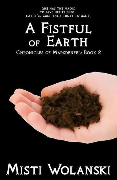 A Fistful of Earth (Chronicles of Marsdenfel, #2)