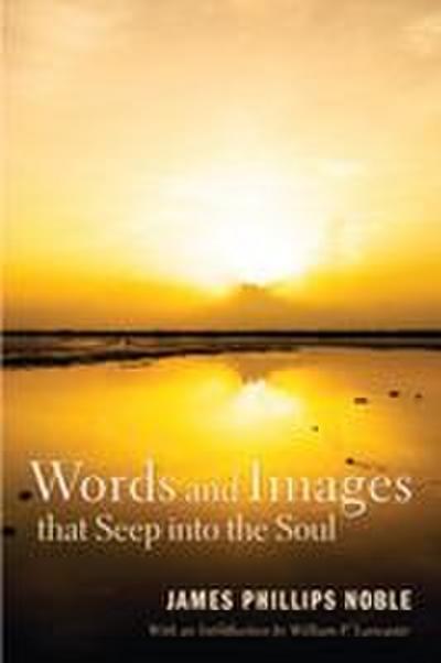 Words and Images that Seep into the Soul