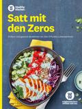 WW - Satt mit den Zeros: Einfach und gesund abnehmen mit den 0 Punkte Lebensmitteln. Leckere Rezepte für Frühstück, Mittagessen, Abendessen und Snacks nach dem neuen SmartPoints System!