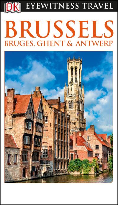 DK Eyewitness Brussels, Bruges, Ghent and Antwerp