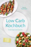 Low Carb Kochbuch: Die besten Rezepte für jeden Geschmack – für mehr Energie und eine schlanke Linie – inkl. 30-Tage-Ernährungsplan, Brotrezepten, Dips, Desserts & Getränken, uvm.