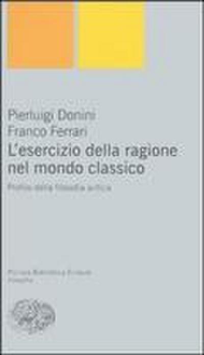 L’ esercizio della ragione nel mondo classico. Profilo della filosofia antica