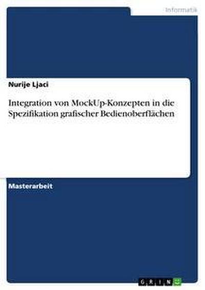 Integration von MockUp-Konzepten in die Spezifikation grafischer Bedienoberflächen - Nurije Ljaci