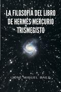 La Filosofia del Libro de Hermes Mercurio Trismegisto