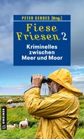 Fiese Friesen 2 - Kriminelles zwischen Meer und Moor