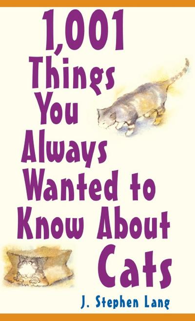 1,001 Things You Always Wanted to Know about Cats
