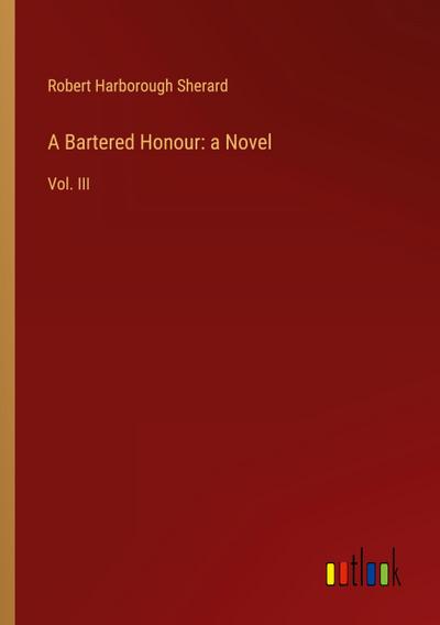 A Bartered Honour: a Novel