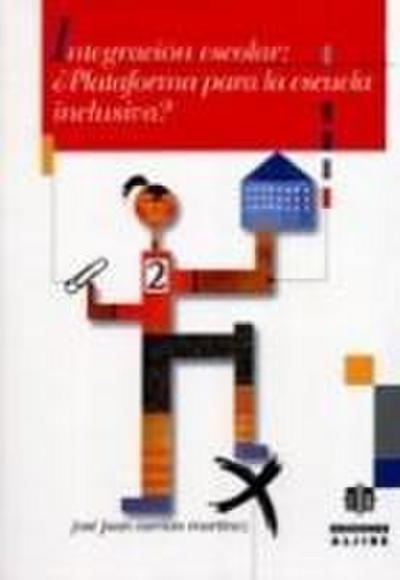 Integración escolar : ¿plataforma para la escuela inclusiva?