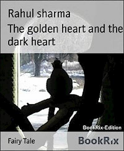 The golden heart and the dark heart