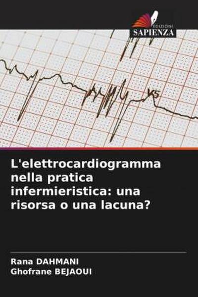 L’elettrocardiogramma nella pratica infermieristica: una risorsa o una lacuna?