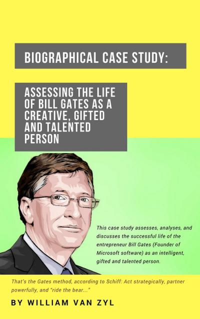 Biographical Case Study: Assessing the Life of Bill Gates as a Creative, Gifted, and Talented Person.
